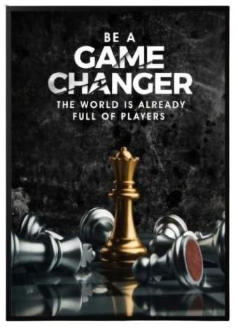 Be A Game Changer The World Is Already Full Of Players